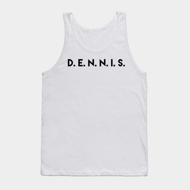 The D. E. N. N. I. S. System Tank Top by Sunny Legends